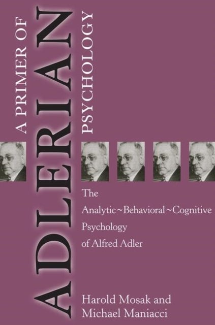 Primer of Adlerian Psychology - The Analytic - Behavioural - Cognitive Psychology of Alfred Adler
