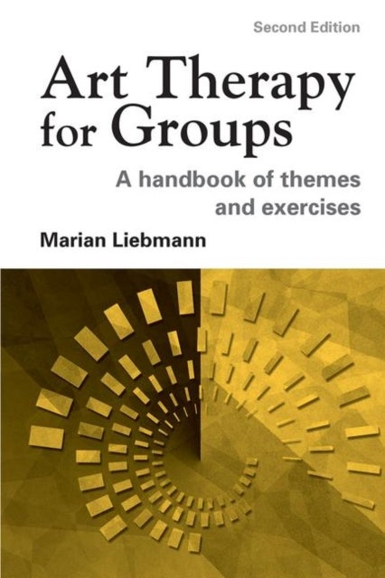Art Therapy for Groups - A Handbook of Themes and Exercises