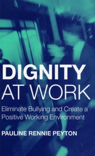 Dignity at Work - Eliminate Bullying and Create and a Positive Working Environment