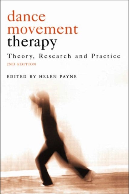 Dance Movement Psychotherapy - Theory, Research and Practice
