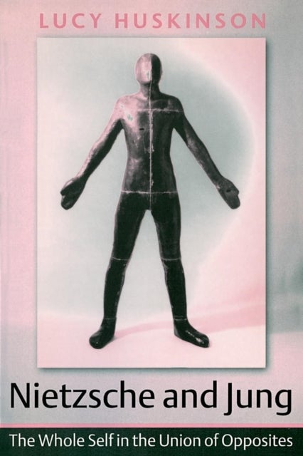 Nietzsche and Jung - The Whole Self in the Union of Opposites