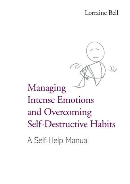 Bilde av Managing Intense Emotions And Overcoming Self-destructive Habits Av Lorraine (hampshire Partnership Trust Uk) Bell