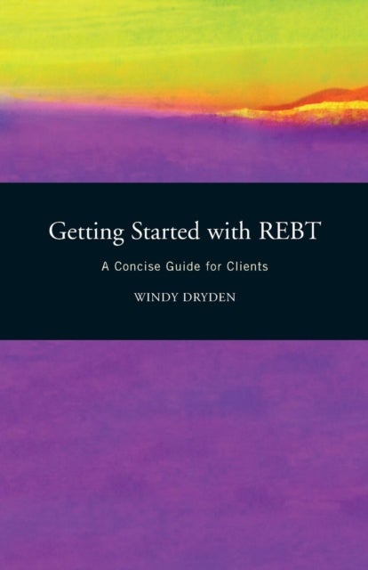 Getting Started with REBT - A Concise Guide for Clients