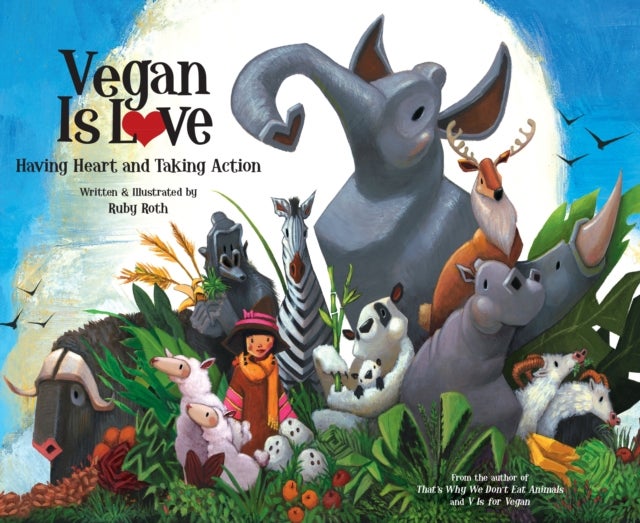 Vegan Is Love - Having Heart and Taking Action