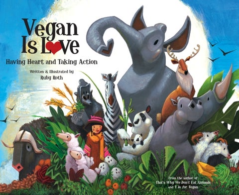 Vegan Is Love - Having Heart and Taking Action
