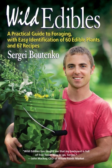 Wild Edibles - A Practical Guide to Foraging, with Easy Identification of 60 Edible Plants and 67 Recipes