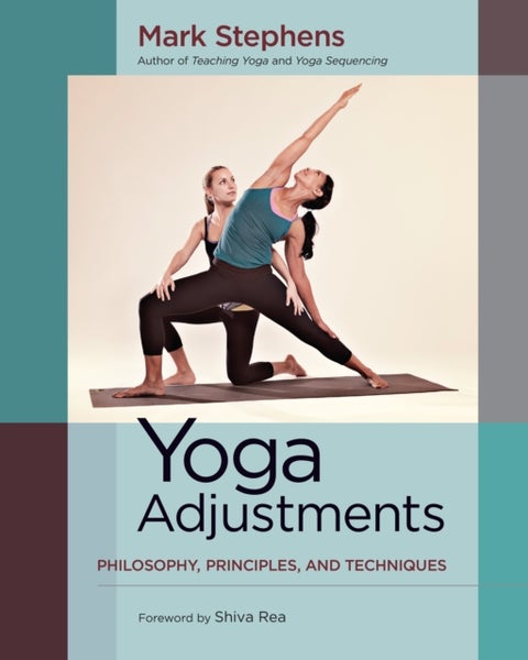 Yoga Adjustments - Philosophy, Principles, and Techniques