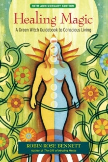 Healing Magic, 10th Anniversary Edition - A Green Witch Guidebook to Conscious Living