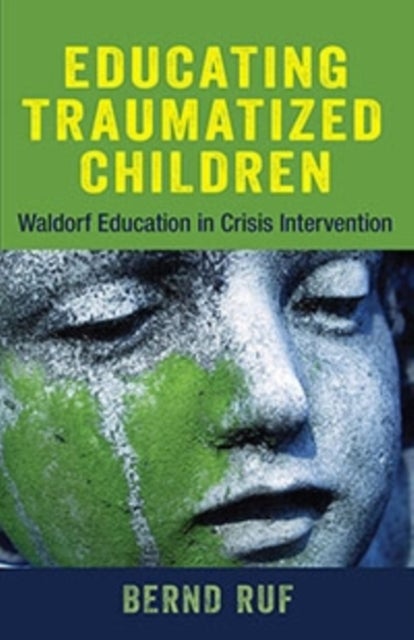 Educating Traumatized Children - Waldorf Education in Crisis Intervention