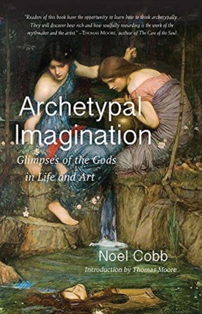Archetypal Imagination - Glimpses of the Gods in Life and Art