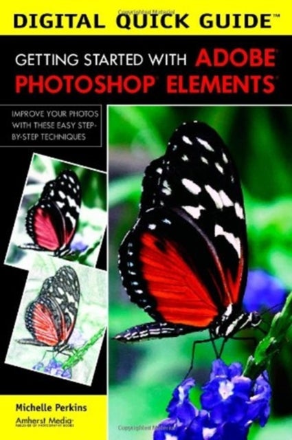 Bilde av Digital Quick Guide: Getting Started With Adobe Photoshop Elements Av Michelle Perkins