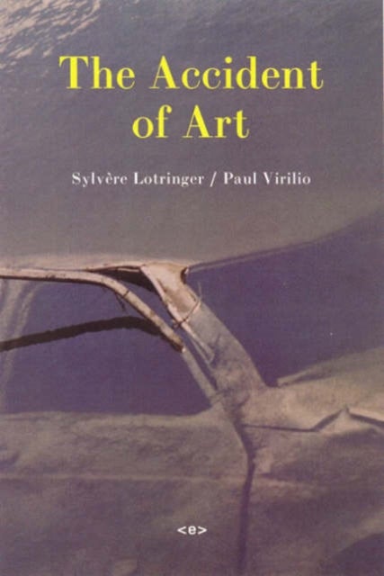 Bilde av The Accident Of Art Av Sylvere (foreign Agents Editor) Lotringer, Paul Virilio
