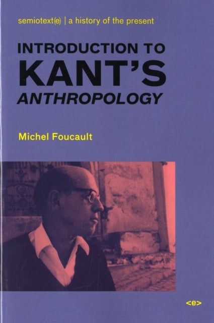 Bilde av Introduction To Kant&#039;s Anthropology Av Michel Foucault
