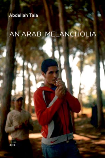 Bilde av An Arab Melancholia Av Abdellah Taia