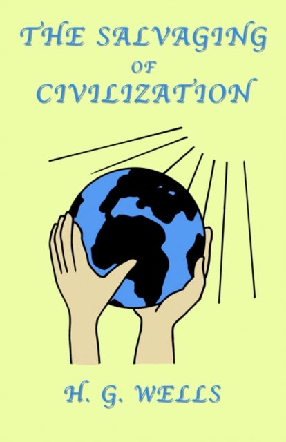 The Salvaging of Civilization - A Probable Future of Mankind