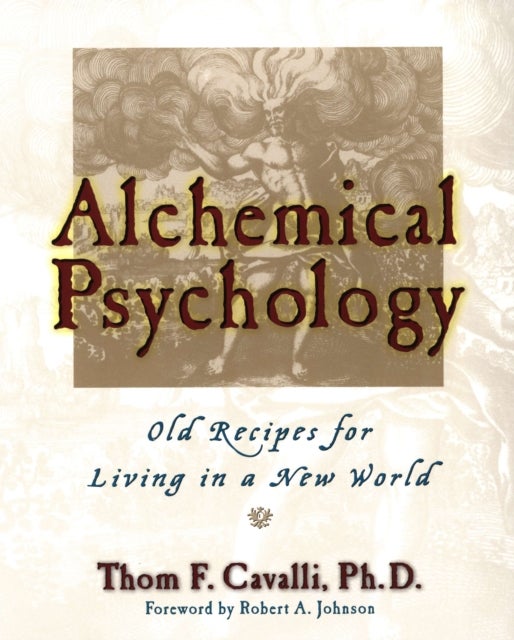 Alchemical Psychology - Old Recipes for Living in a New World