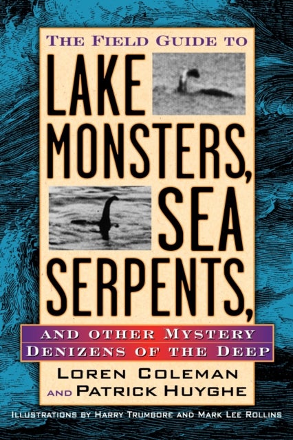 Bilde av The Field Guide To Lake Monsters, Sea Serpents Av Loren Coleman, Patrick Huyghe