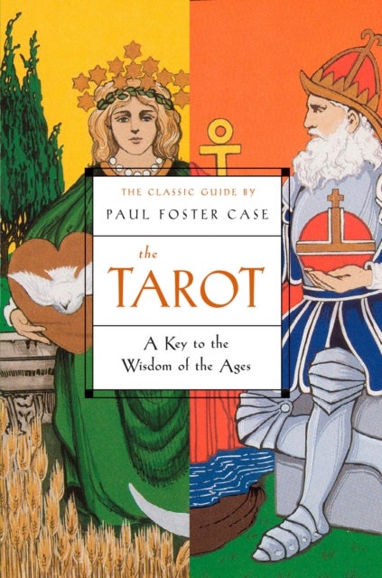 The Tarot - A Key to the Wisdom of the Ages