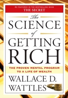 The Science of Getting Rich - The Proven Mental Program to a Life of Wealth