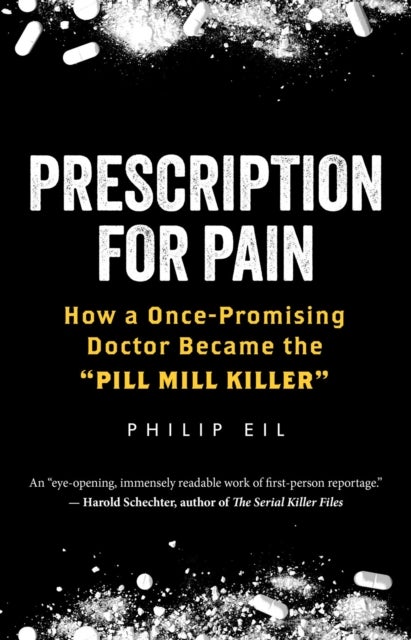 Prescription For Pain - How a Once-Promising Doctor Became the 'Pill Mill Killer'