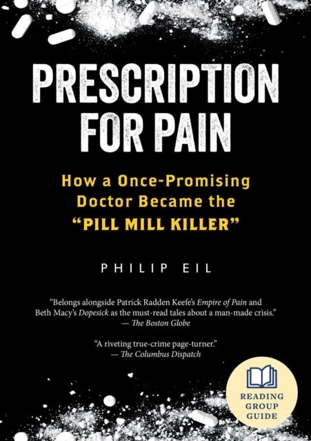 Prescription for Pain - How a Once-Promising Doctor Became the Pill Mill Killer