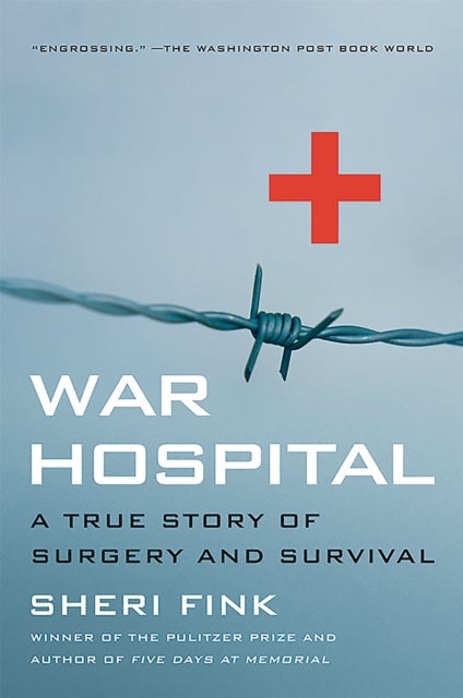 War Hospital - A True Story Of Surgery And Survival