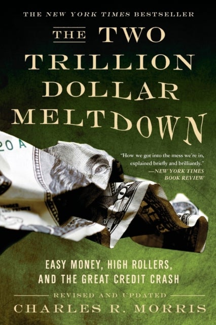 The Two Trillion Dollar Meltdown - Easy Money, High Rollers, and the Great Credit Crash
