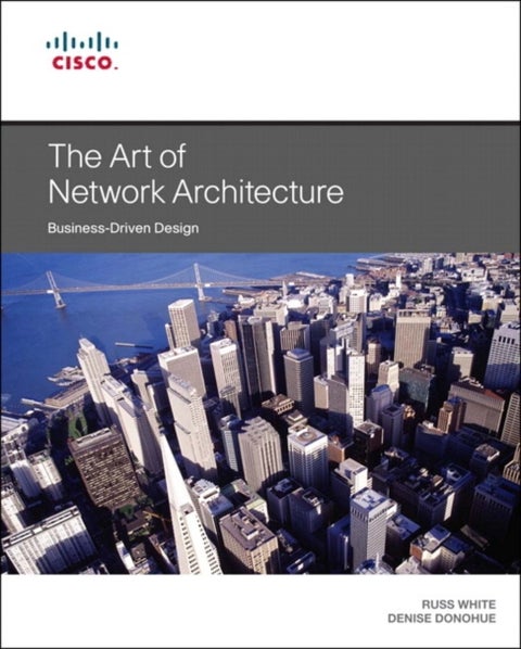 Art of Network Architecture, The - Business-Driven Design