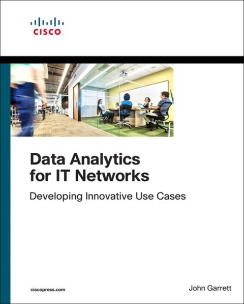 Data Analytics for IT Networks - Developing Innovative Use Cases