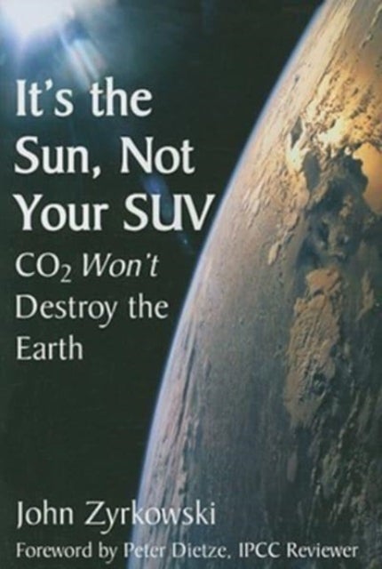 It's the Sun, Not Your SUV - Co2 Will Not Destroy The Earth