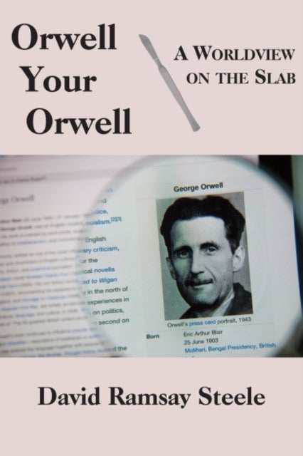Bilde av Orwell Your Orwell ¿ A Worldview On The Slab Av David Ramsay Steele
