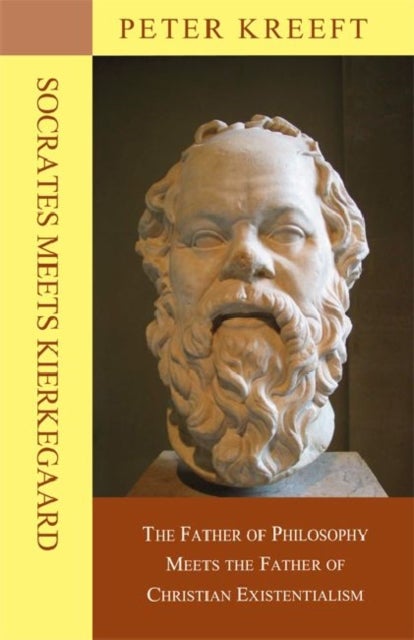 Bilde av Socrates Meets Kierkegaard ¿ The Father Of Philosophy Meets The Father Of Christian Existentialism Av Peter Kreeft