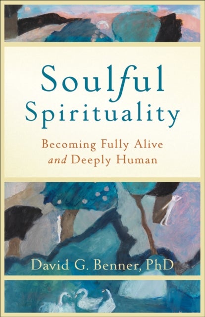 Bilde av Soulful Spirituality ¿ Becoming Fully Alive And Deeply Human Av David G. Phd Benner