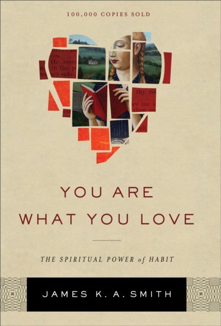 Bilde av You Are What You Love ¿ The Spiritual Power Of Habit Av James K. A. Smith