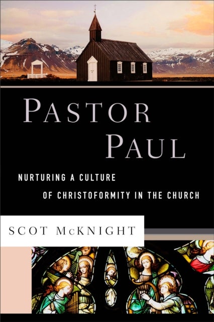 Bilde av Pastor Paul - Nurturing A Culture Of Christoformity In The Church Av Scot Mcknight