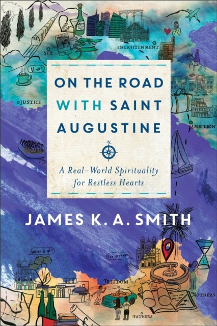Bilde av On The Road With Saint Augustine - A Real-world Spirituality For Restless Hearts Av James K. A. Smith