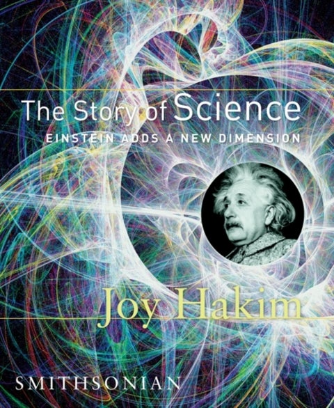 The Story of Science: Einstein Adds a New Dimension - Einstein Adds a New Dimension