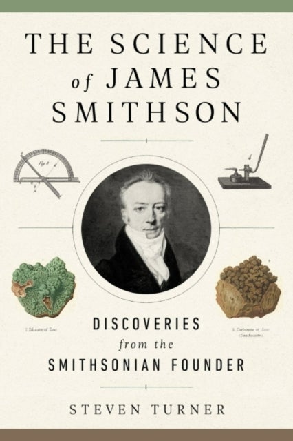 The Science of James Smithson - Discoveries from the Smithsonian Founder