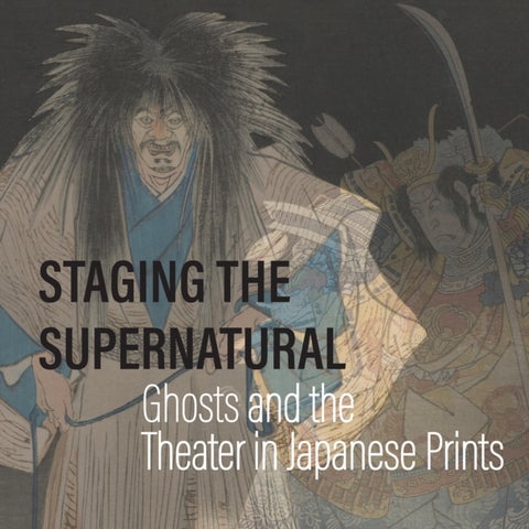 Staging the Supernatural - Ghosts and the Theater in Japanese Prints