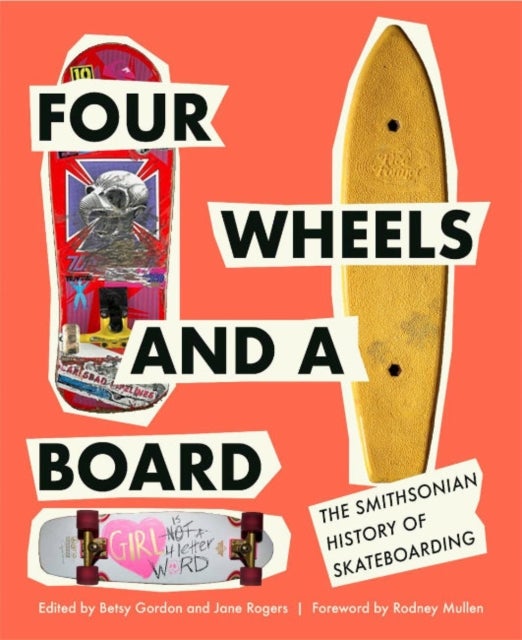Four Wheels and a Board - The Smithsonian History of Skateboarding