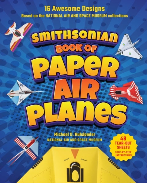 Smithsonian Book of Paper Airplanes - 16 Awesome Designs Based on the National Air and Space Museum Collections 48 Tear-out Sheets, Step-b