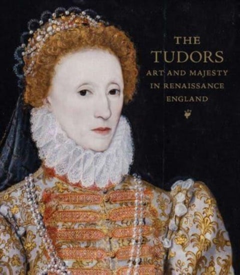 The Tudors - Art and Majesty in Renaissance England