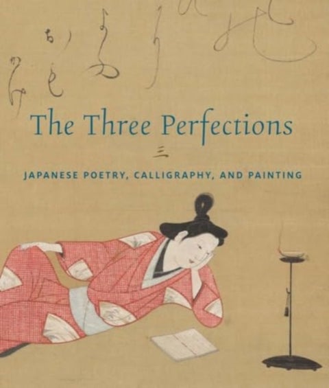 The Three Perfections - Japanese Poetry, Calligraphy, and Painting