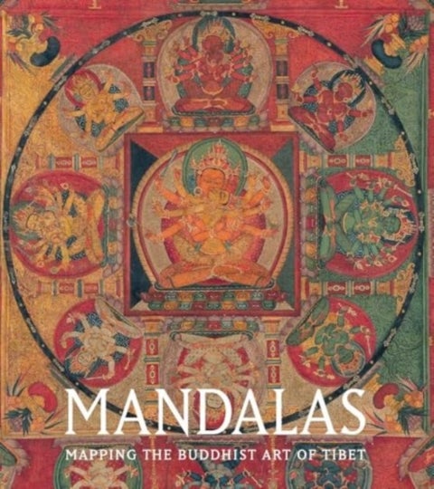 Mandalas - Mapping the Buddhist Art of Tibet