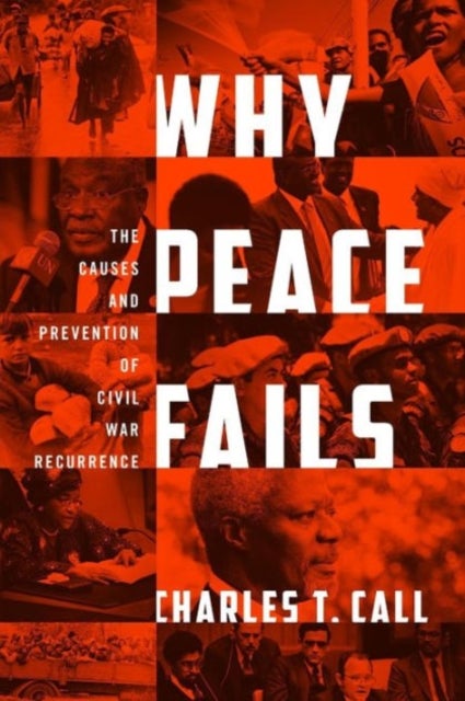 Why Peace Fails - The Causes and Prevention of Civil War Recurrence