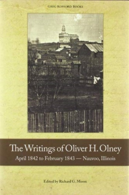 The Writings of Oliver Olney - April 1842 to February 1843 - Nauvoo, Illinois