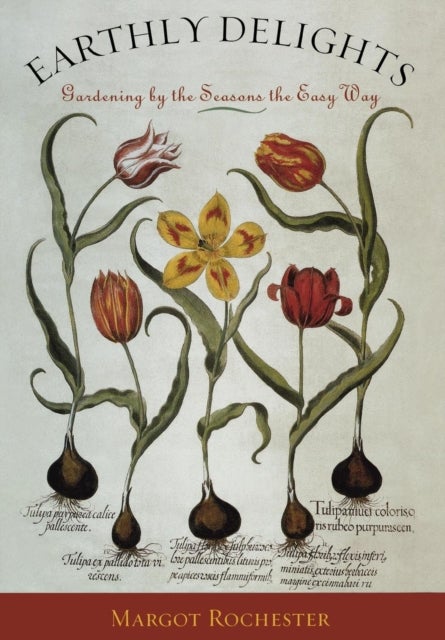 Earthly Delights - Gardening by the Seasons the Easy Way