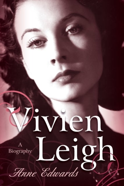 Vivien Leigh - A Biography