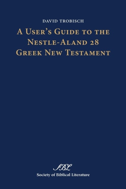 A User's Guide to the Nestle-Aland 28 Greek New Te