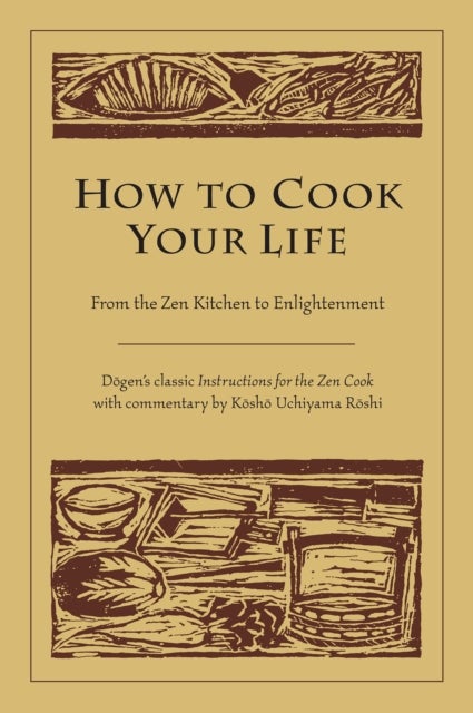 Bilde av How To Cook Your Life Av Dogen, Kosho Uchiyama Roshi